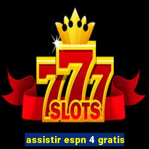 assistir espn 4 gratis